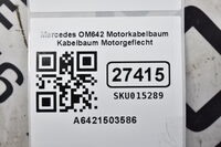Mercedes OM642 Motorkabelbaum Kabelbaum Motorgeflecht A6421503586 Bild 9
